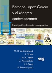 Portada de Bernabé López García y el Magreb contemporáneo: investigación, docencia y compromiso