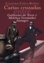 Portada de Cartas cruzadas entre Guillermo de Torre y Melchor Fernández Almagro (1922-1966)