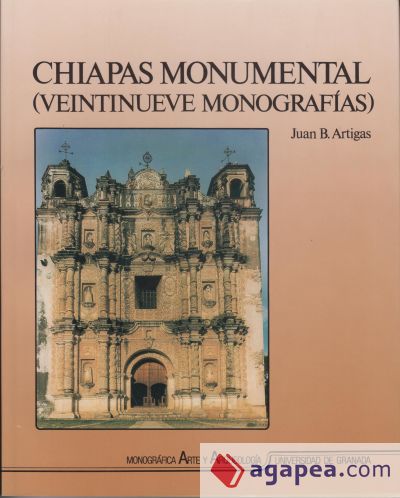 Chiapas monumental (veintinueve monografias)