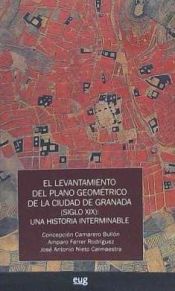 Portada de EL LEVANTAMIENTO DEL PLANO GEOMÉTRICO DE LA CIUDAD DE GRANADA (SIGLO XIX): UNA HISTORIA INTERMINABLE