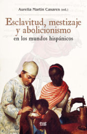 Portada de ESCLAVITUD MESTIZAJE Y ABOLICIONISMO