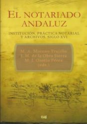 Portada de El Notariado Andaluz. Institución, práctica notarial y archivos