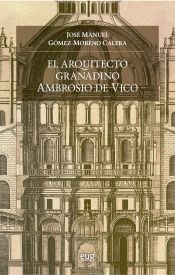 Portada de El arquitecto granadino Ambrosio de Vico