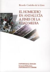 Portada de El homicidio en Andalucia a fines de la Edad Media