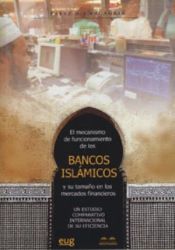 Portada de El mecanismo de funcionamiento de los bancos islámicos y su tamaño en los mercados financieros