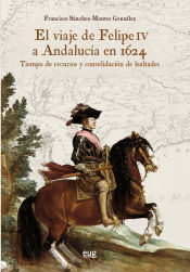Portada de El viaje de Felipe IV a Andalucía en 1624