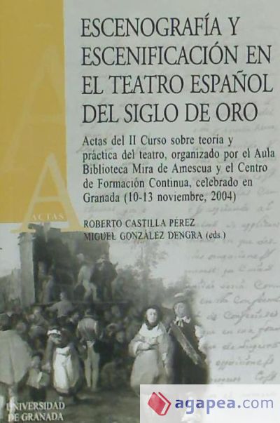 Escenografía y escenificación en el teatro español del Siglo de Oro