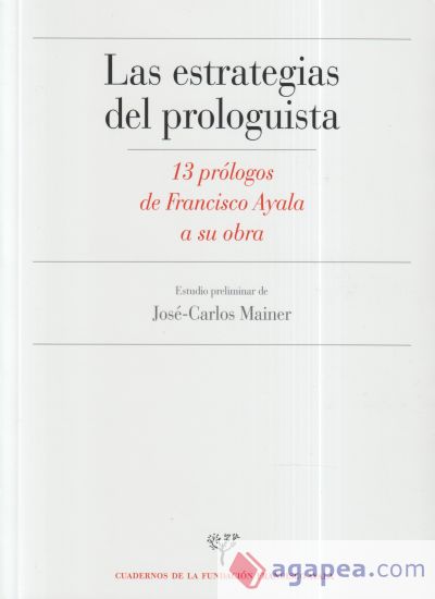 Estrategias del prologuista: 13 prólogos de Francisco Ayala a su obra