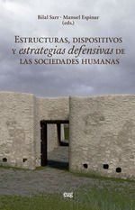 Portada de Estructuras, dispositivos y estrategias defensivas de las sociedades humanas