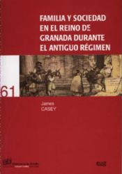 Portada de Familia y sociedad en el Reino de Granada durante el Antiguo Régimen