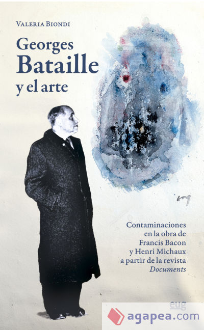 Georges Bataille y el arte: contaminaciones en la obra de Francis Bacon y Henri Michaux a partir de la revista Documents
