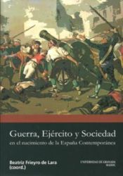 Portada de Guerra, ejército y sociedad en el nacimiento de la España Contemporánea