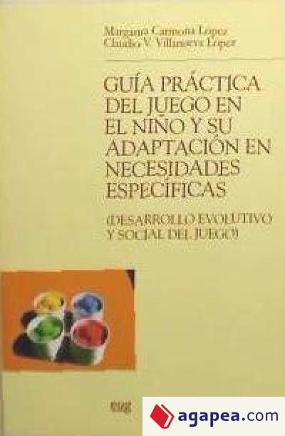 Guía práctica del juego en el niño y su adaptación en necesidades específicas (desarrollo evolutivo y social del juego)