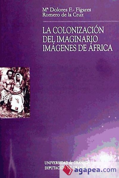 La colonizacion del imaginario: Imagenes de África