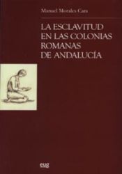 Portada de La esclavitud en las colonias romanas de Andalucia