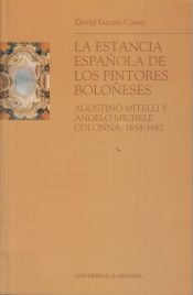 Portada de La estancia española de los pintores boloñeses Agostino Mitelli y Angelo Micele Colonna, 1658-1662