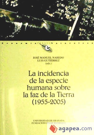 La incidencia de la especie humana sobre la faz de la Tierra (1955-2005)