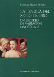 Portada de La lengua del Siglo de Oro, un estudio de variación lingüística