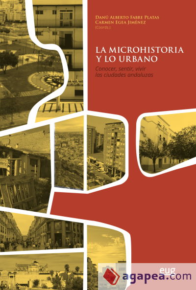 La microhistoria de lo urbano: conocer, sentir, vivir las ciudades andaluzas
