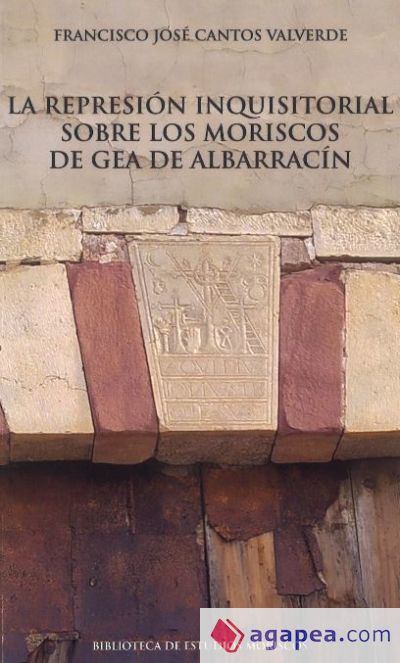 La represión inquisitorial sobre los moriscos de Gea de Albarracín