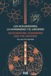 Portada de Los aceleradores, la humanidad y el Universo, Los = Accelerators, humankind and the Universe