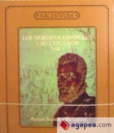 Los moriscos españoles y su expulsión