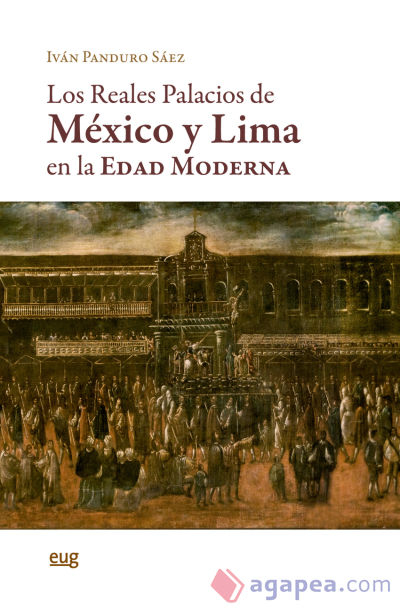 Los reales palacios de México y Lima en la Edad Moderna