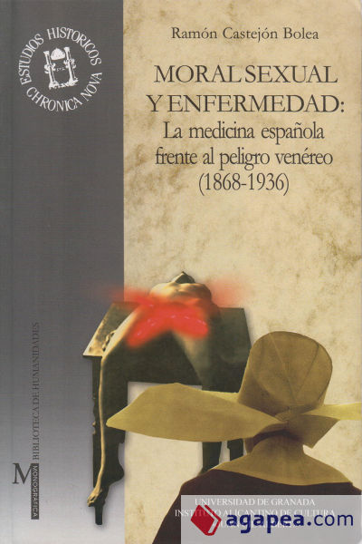 Moral sexual y enfermedad: La medicina española frente al peligro venéreo (1868-1936)