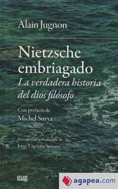 Nietzsche embriagado: la verdadera historia del dios filósofo