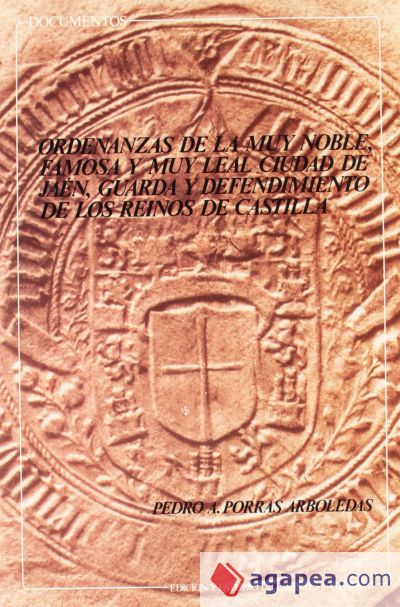 Ordenanzas de la muy noble, famosa y muy leal ciudad de Jaén, guarda y defendimiento de los reinos de Castilla