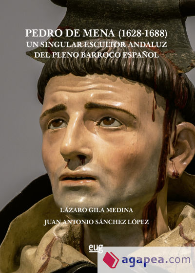 Pedro de Mena (1628-1688): un singular escultor andaluz del pleno Barroco español