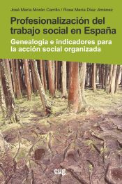 Portada de Profesionalización del trabajo social en España: Genealogía e indicadores para la acción social organizada