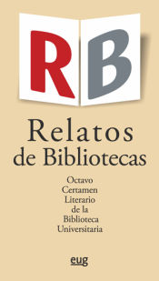 Portada de Relatos de bibliotecas. Octavo certamen literario de la Biblioteca Universitaria