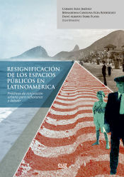 Portada de Resignificación de los espacios públicos en Latinoamérica: prácticas de renovación urbana para reflexionar y debatir