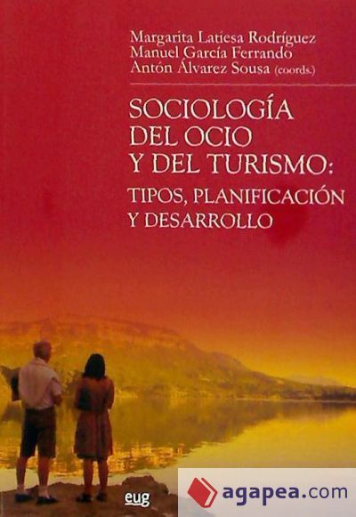 Sociología del ocio y del turismo: tipos, planificación y desarrollo Sociología del ocio y del turismo: tipos, planificación y desarrollo