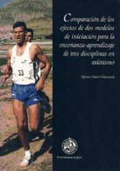 Portada de Comparación de los efectos de dos modelos de iniciación para la enseñanza-aprendizaje de tres disciplinas en atletismo