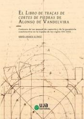 Portada de El Libro de traças de cortes de piedras de Alonso de Vandelvira. Contexto de un manual de cantería y de la geometría constructiva en la España de los siglos XVI-XVII