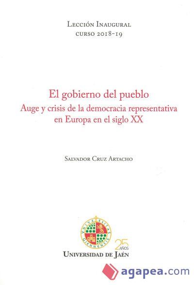 El gobierno del pueblo. Auge y crisis de la democracia representativa en Europa en el siglo XX El gobierno del pueblo. Auge y crisis de la democracia representativa en Europa en el siglo XX