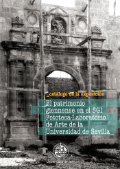 Portada de El patrimonio giennense en el SGI Fototeca-Laboratorio de Arte de la Universidad de Sevilla