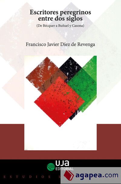 Escritores peregrinos entre dos siglos: (De B&eacute;cquer a Bu&ntilde;uel y Casona)
