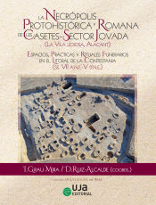 Portada de La Necrópolis Protohitórica y Romana de Les Casetes-Sector Jovada(La Vila Joiosa, Alacant: espacios, prácticas y rituales funerarios en el litoral de la Contestania (SS.VII A.N.E.-V D.N.E.)