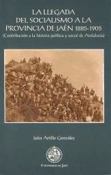 Portada de La llegada del socialismo a la provincia de Jaén 1885-1905