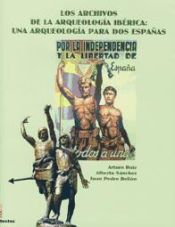 Portada de Los archivos de la arqueología ibérica: una arqueología para dos españas