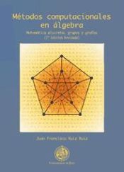 Portada de Métodos computacionales en álgebra. Matemática discreta: grupos y grafos (2º edición revisada)