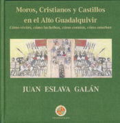 Portada de Moros, Cristianos y Castillos en el Alto Guadalquivir