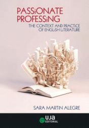 Portada de Passionate Professing: The Context and Practice of English Literature