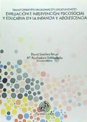 Portada de Transformando problemas en oportunidades: Evaluación e intervención psicosocial y educativa en la infancia y adolescencia