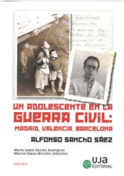 Portada de Un adolescente en la guerra civil: Madrid, Valencia, Barcelona