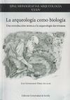 La Arqueología Como Biología: Una Introducción Teórica A La Arqueología Darwiniana