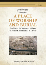 Portada de A place of worship and burial: The Site of the Temple of Millions of Years of Thutmose III in Thebes